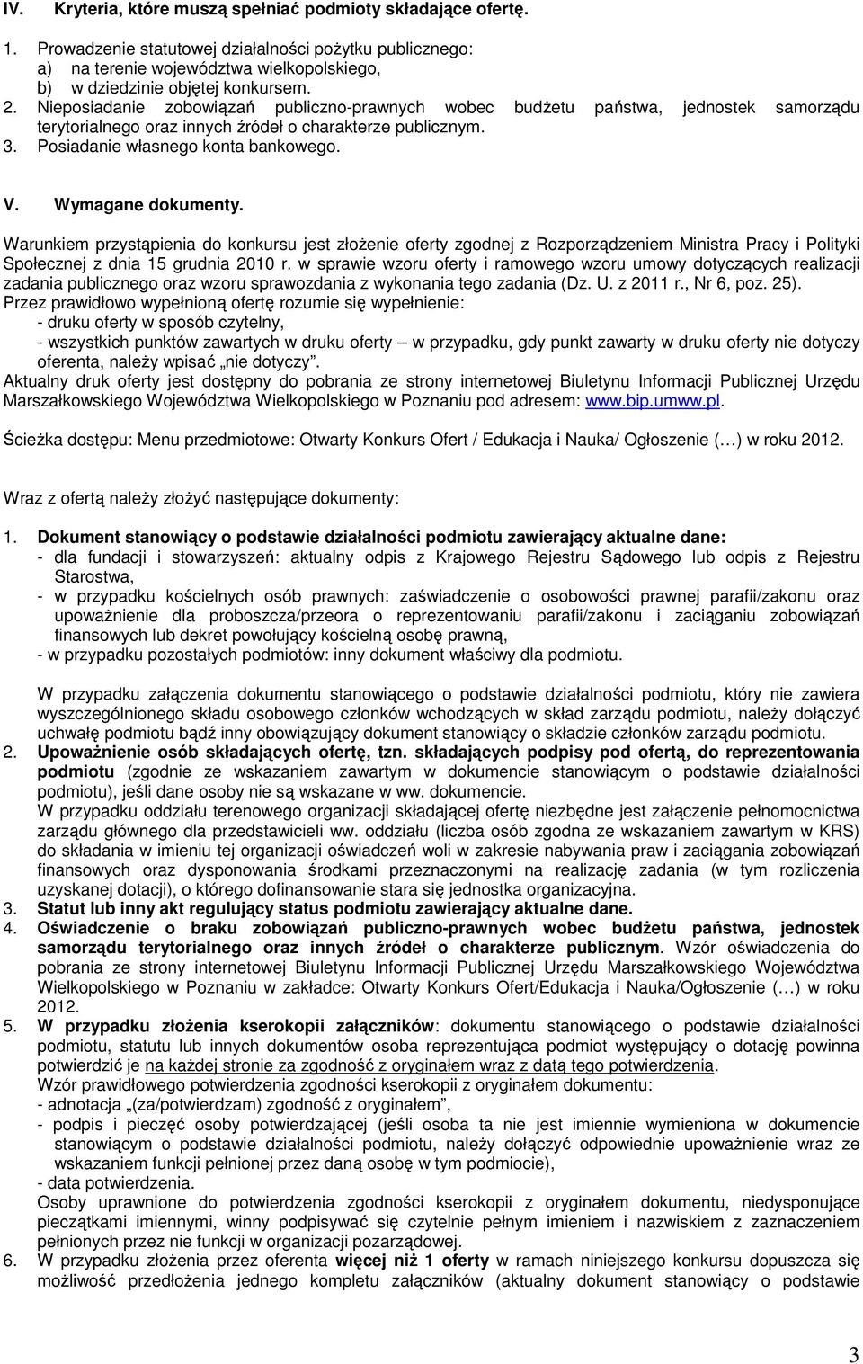 Wymagane dokumenty. Warunkiem przystąpienia do konkursu jest złoŝenie oferty zgodnej z Rozporządzeniem Ministra Pracy i Polityki Społecznej z dnia 15 grudnia 2010 r.