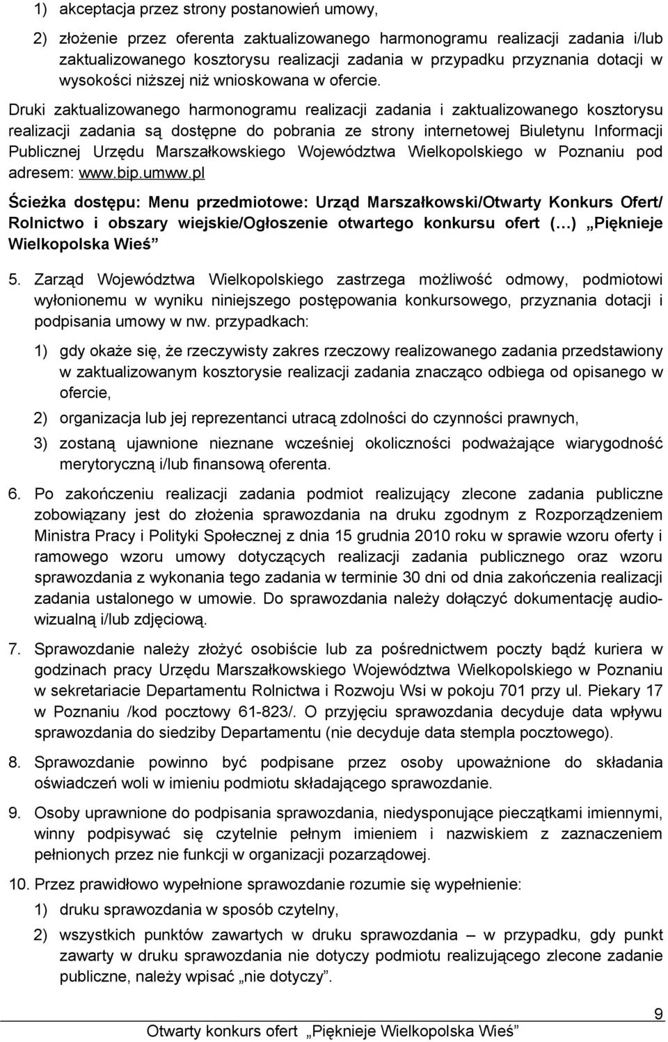 Druki zaktualizowanego harmonogramu realizacji zadania i zaktualizowanego kosztorysu realizacji zadania są dostępne do pobrania ze strony internetowej Biuletynu Informacji Publicznej Urzędu