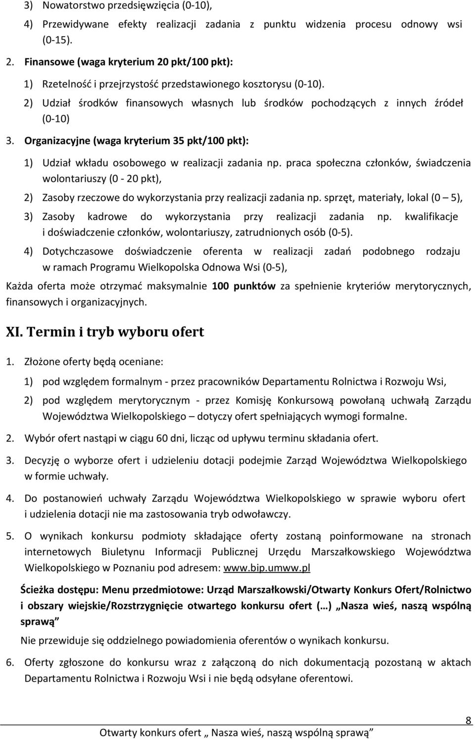 Organizacyjne (waga kryterium 35 pkt/100 pkt): 1) Udział wkładu osobowego w realizacji zadania np.