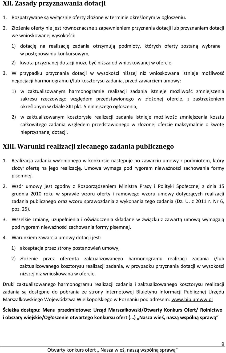 wybrane w postępowaniu konkursowym, 2) kwota przyznanej dotacji może być niższa od wnioskowanej w ofercie. 3.