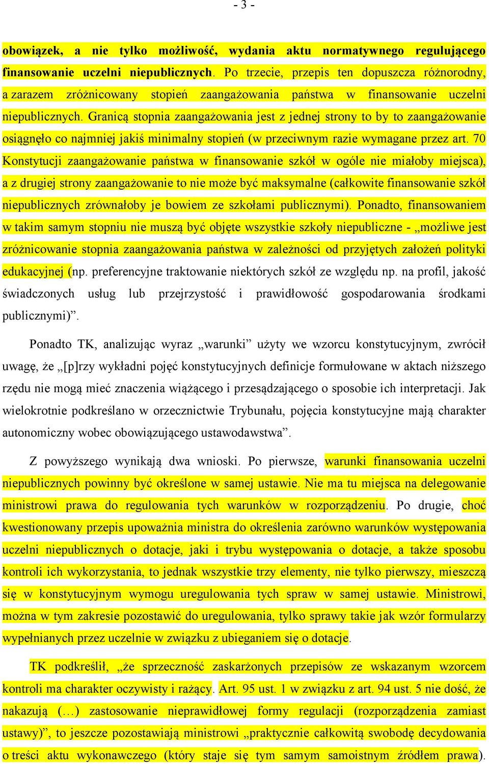 Granicą stopnia zaangażowania jest z jednej strony to by to zaangażowanie osiągnęło co najmniej jakiś minimalny stopień (w przeciwnym razie wymagane przez art.