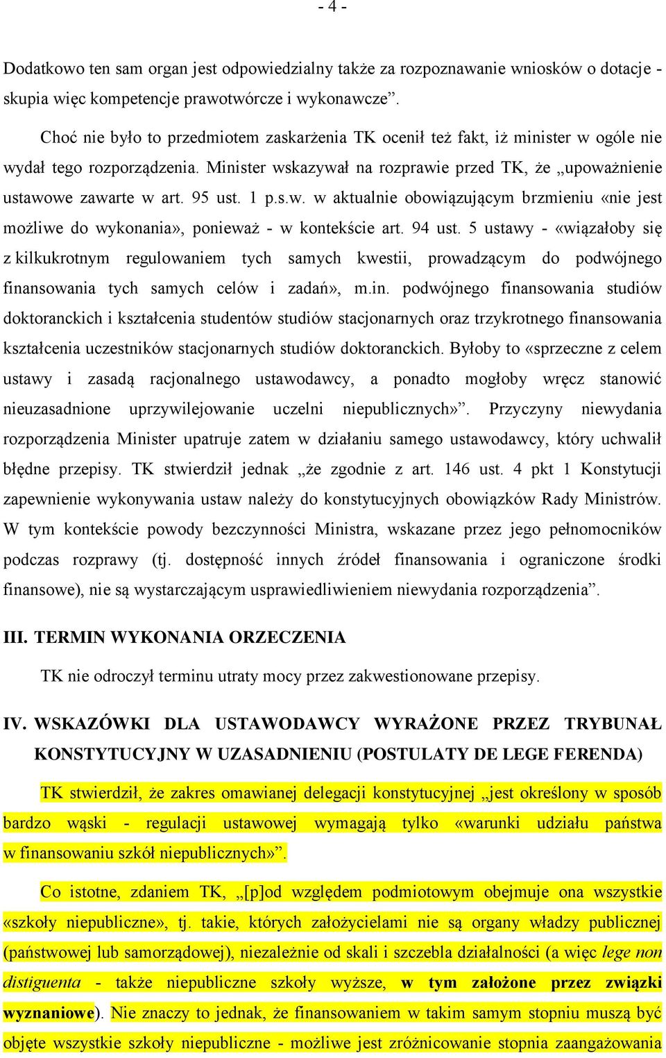 95 ust. 1 p.s.w. w aktualnie obowiązującym brzmieniu «nie jest możliwe do wykonania», ponieważ - w kontekście art. 94 ust.