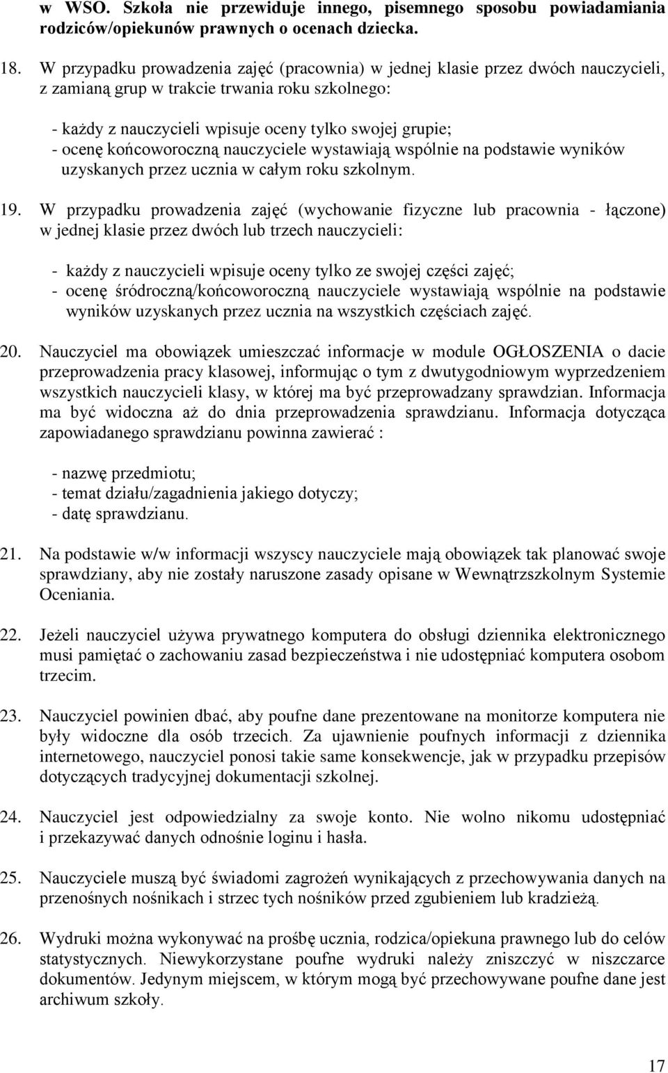 końcoworoczną nauczyciele wystawiają wspólnie na podstawie wyników uzyskanych przez ucznia w całym roku szkolnym. 19.