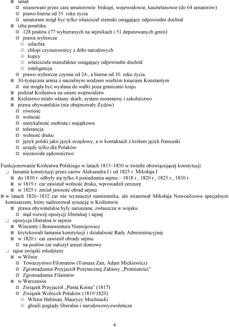 czynszownicy z dóbr narodowych kupcy właściciele manufaktur osiągający odpowiedni dochód inteligencja prawo wyborcze czynne od 24., a bierne od 30.