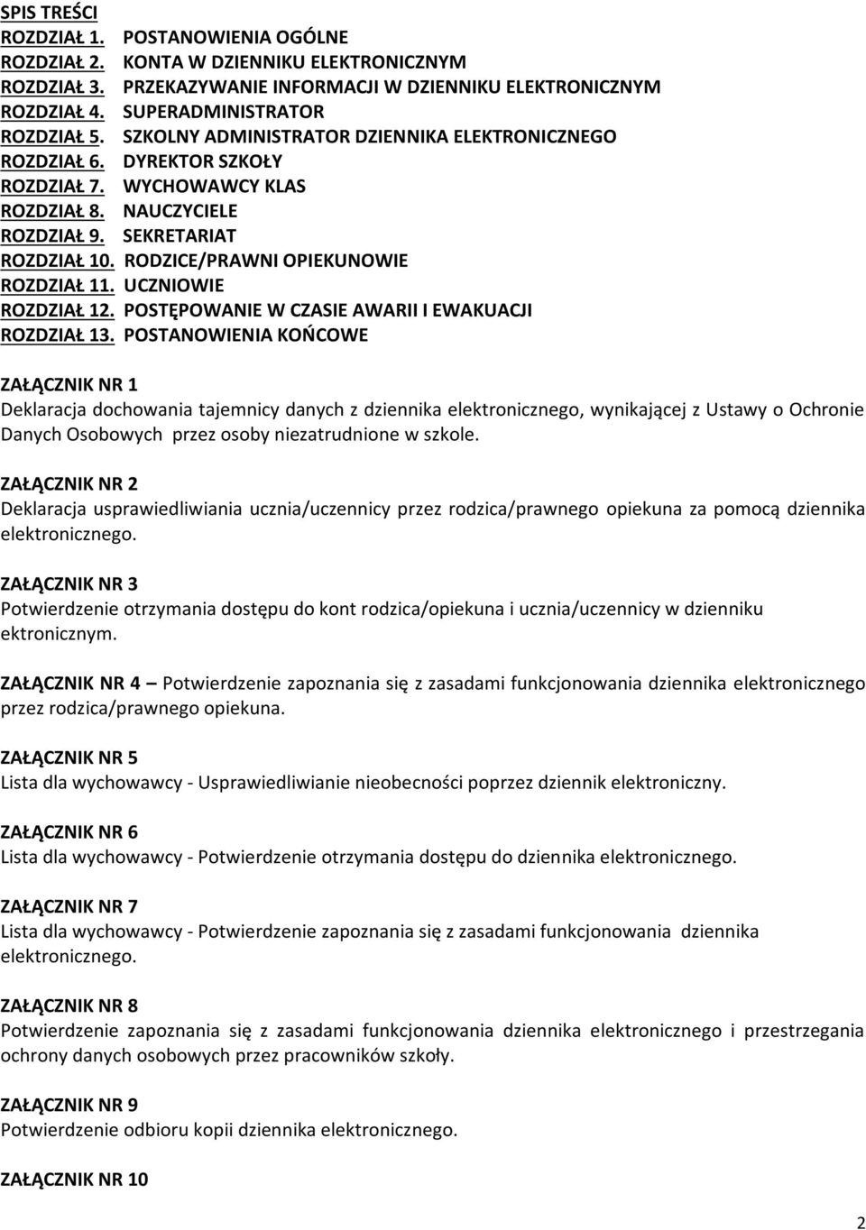 RODZICE/PRAWNI OPIEKUNOWIE ROZDZIAŁ 11. UCZNIOWIE ROZDZIAŁ 12. POSTĘPOWANIE W CZASIE AWARII I EWAKUACJI ROZDZIAŁ 13.