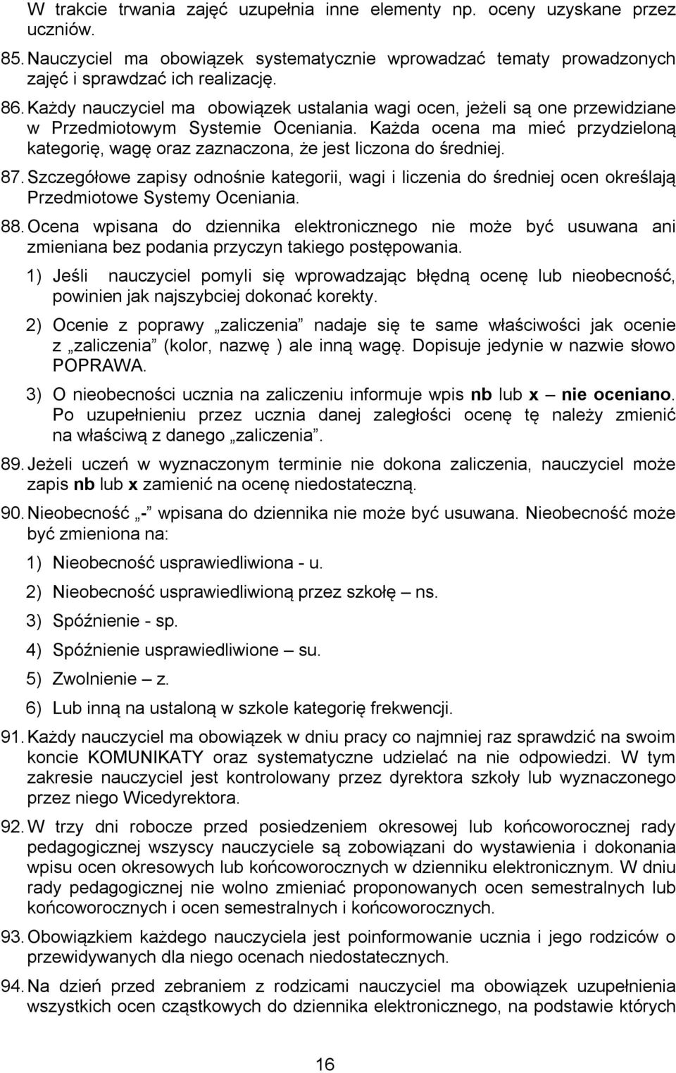 Każda ocena ma mieć przydzieloną kategorię, wagę oraz zaznaczona, że jest liczona do średniej. 87.