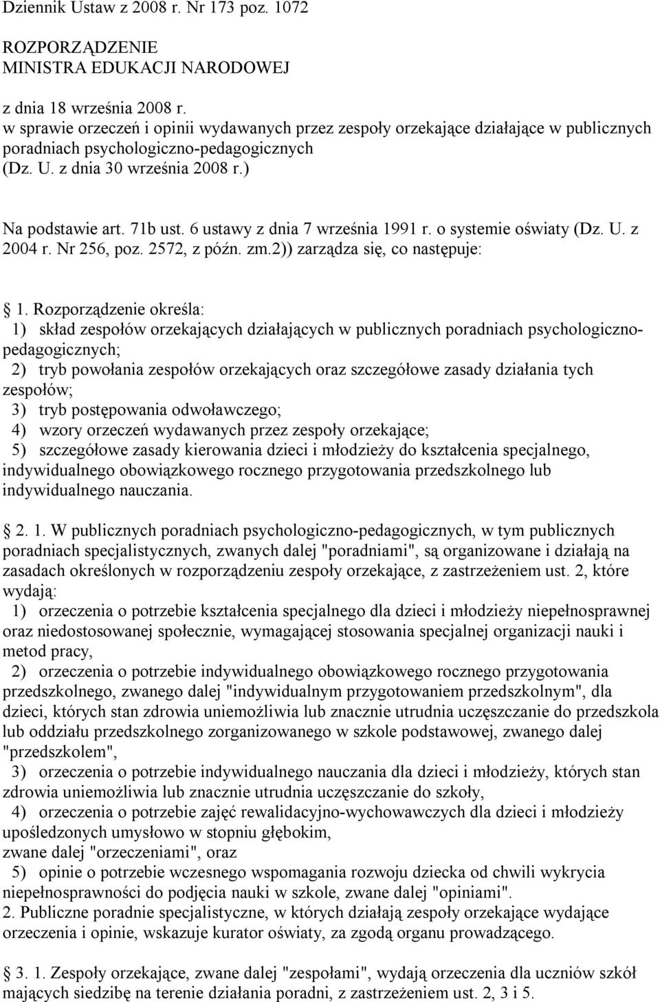 6 ustawy z dnia 7 września 1991 r. o systemie oświaty (Dz. U. z 2004 r. Nr 256, poz. 2572, z późn. zm.2)) zarządza się, co następuje: 1.