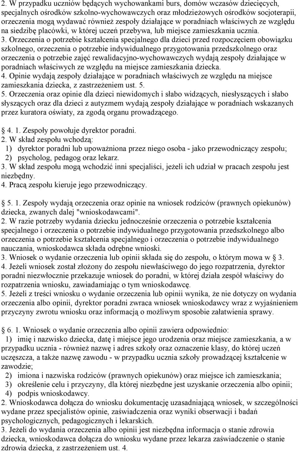 Orzeczenia o potrzebie kształcenia specjalnego dla dzieci przed rozpoczęciem obowiązku szkolnego, orzeczenia o potrzebie indywidualnego przygotowania przedszkolnego oraz orzeczenia o potrzebie zajęć