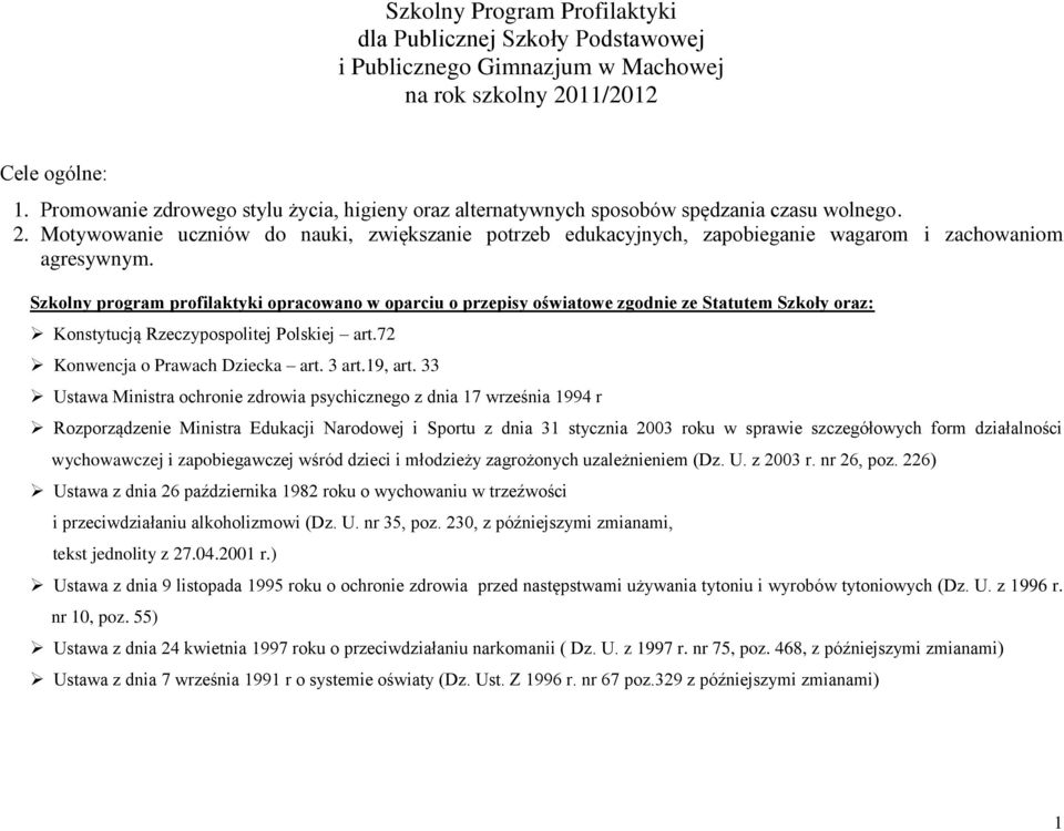 Motywowanie uczniów do nauki, zwiększanie potrzeb edukacyjnych, zapobieganie wagarom i zachowaniom agresywnym.