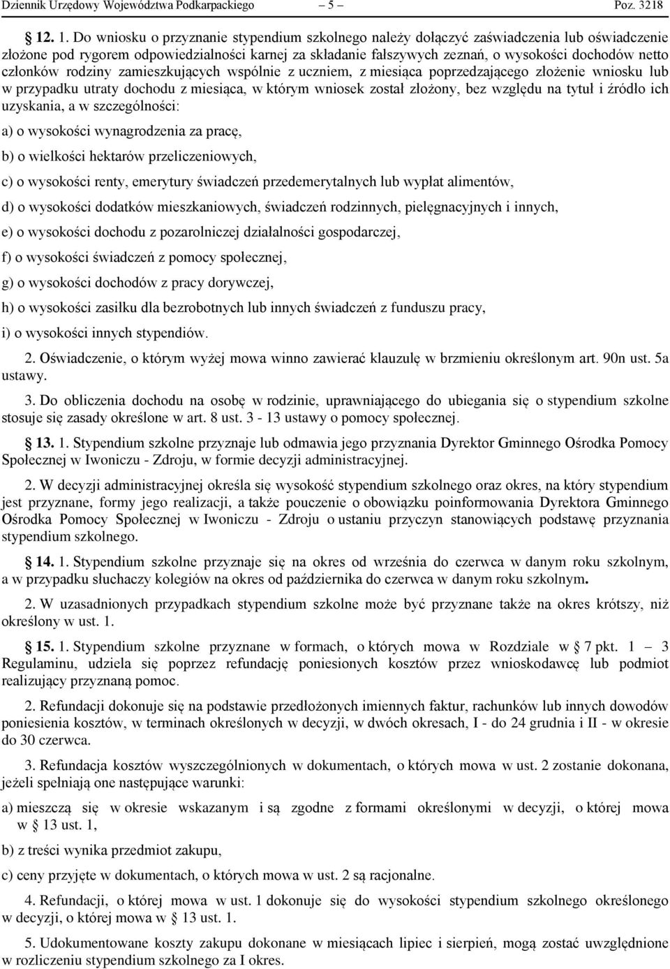 netto członków rodziny zamieszkujących wspólnie z uczniem, z miesiąca poprzedzającego złożenie wniosku lub w przypadku utraty dochodu z miesiąca, w którym wniosek został złożony, bez względu na tytuł