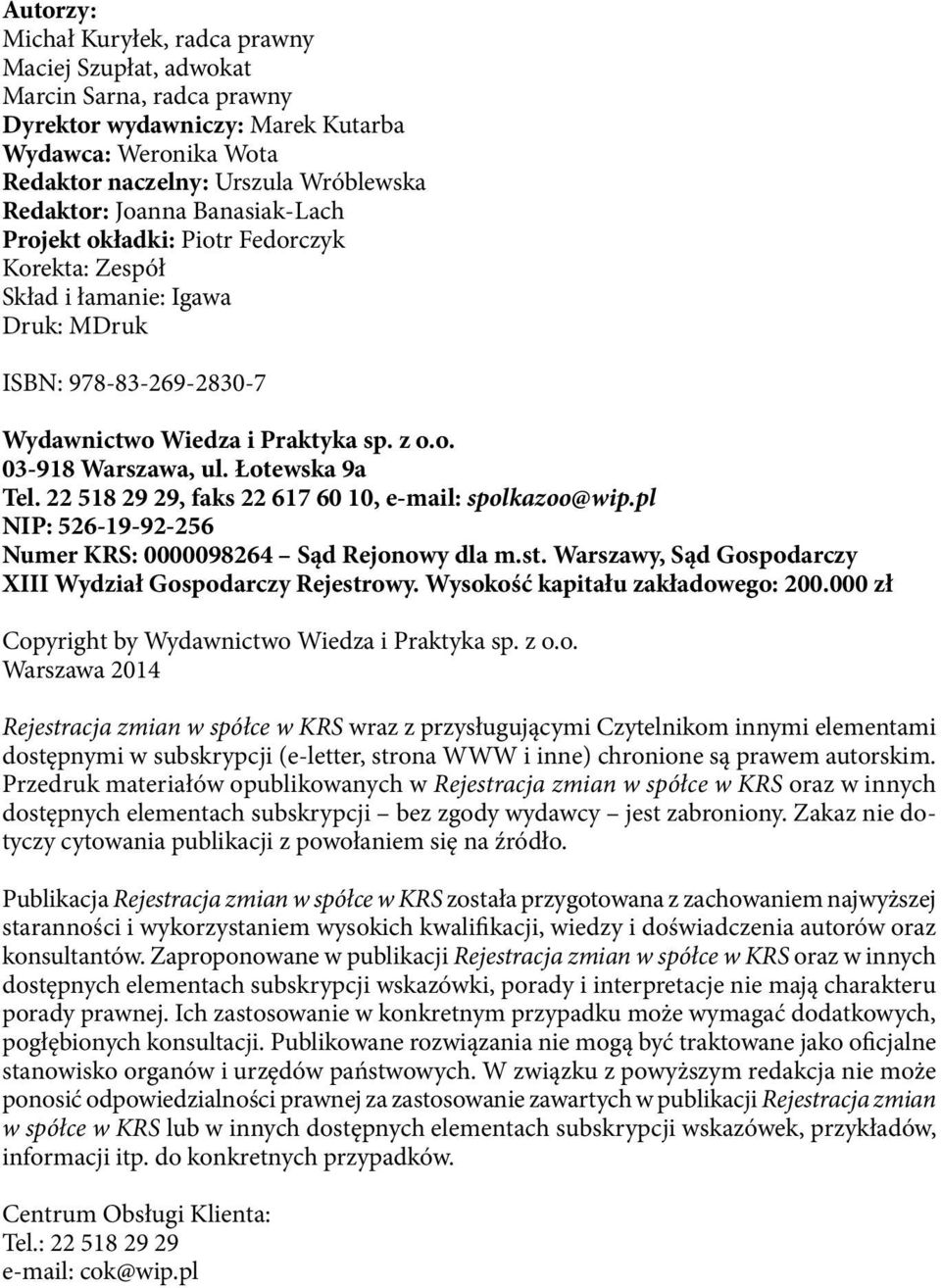 Łotewska 9a Tel. 22 518 29 29, faks 22 617 60 10, e-mail: spolkazoo@wip.pl NIP: 526-19-92-256 Numer KRS: 0000098264 Sąd Rejonowy dla m.st.