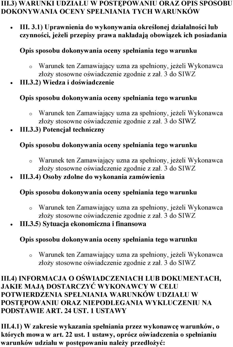 3.5) Sytuacja ekonomiczna i finansowa o Warunek ten Zamawiający uzna za spełniony, jeżeli Wykonawca III.