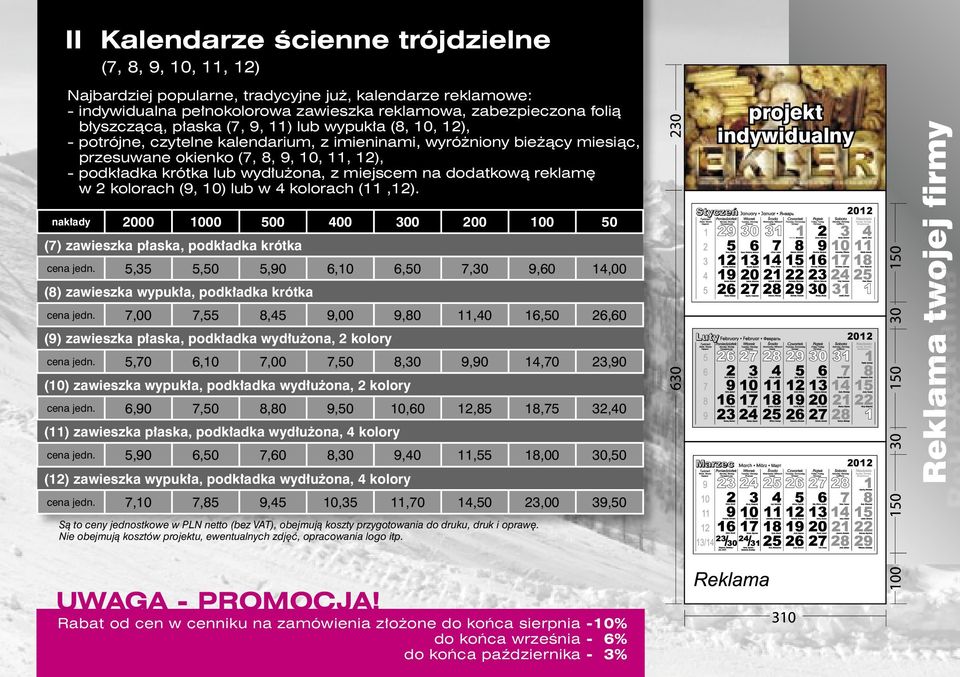 miejscem na dodatkową reklamę w 2 kolorach (9, 10) lub w 4 kolorach (11,12). nakłady 2000 1000 500 400 300 200 100 50 (7) zawieszka płaska, podkładka krótka cena jedn.