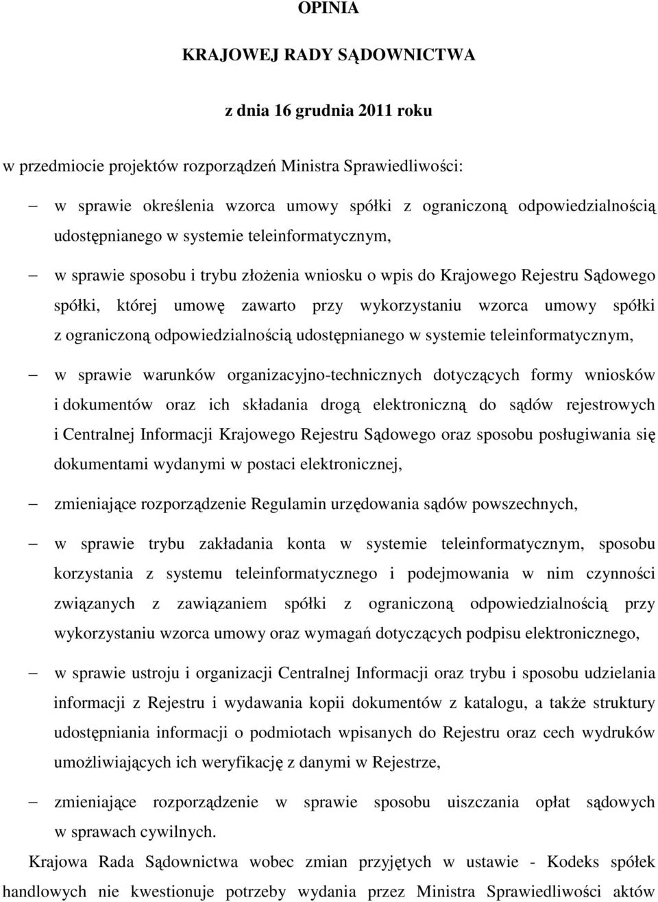 ograniczoną odpowiedzialnością udostępnianego w systemie teleinformatycznym, w sprawie warunków organizacyjno-technicznych dotyczących formy wniosków i dokumentów oraz ich składania drogą