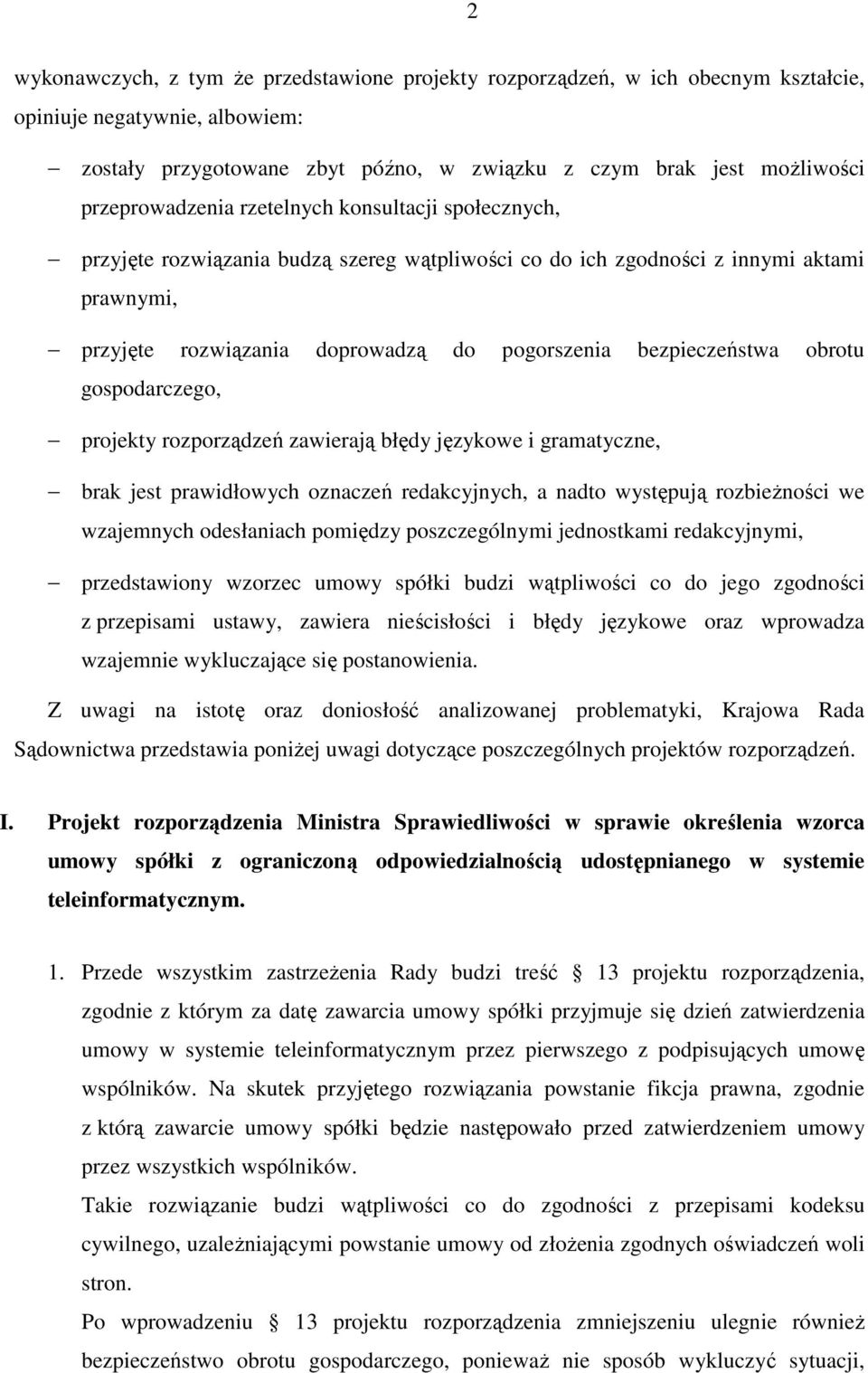 bezpieczeństwa obrotu gospodarczego, projekty rozporządzeń zawierają błędy językowe i gramatyczne, brak jest prawidłowych oznaczeń redakcyjnych, a nadto występują rozbieżności we wzajemnych