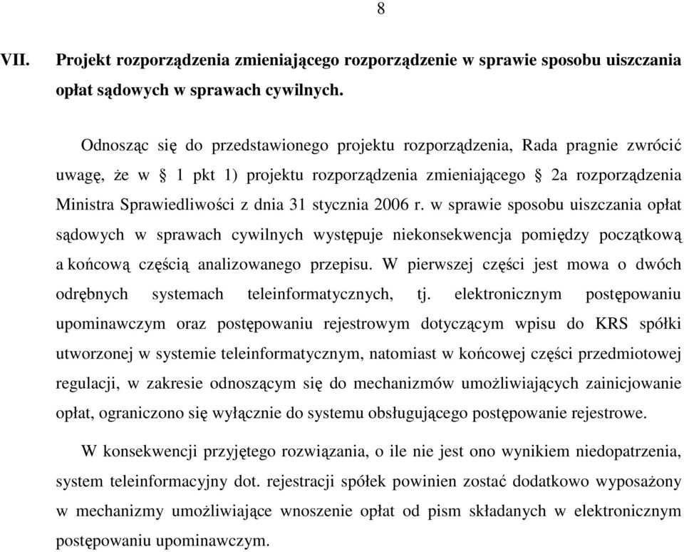 2006 r. w sprawie sposobu uiszczania opłat sądowych w sprawach cywilnych występuje niekonsekwencja pomiędzy początkową a końcową częścią analizowanego przepisu.