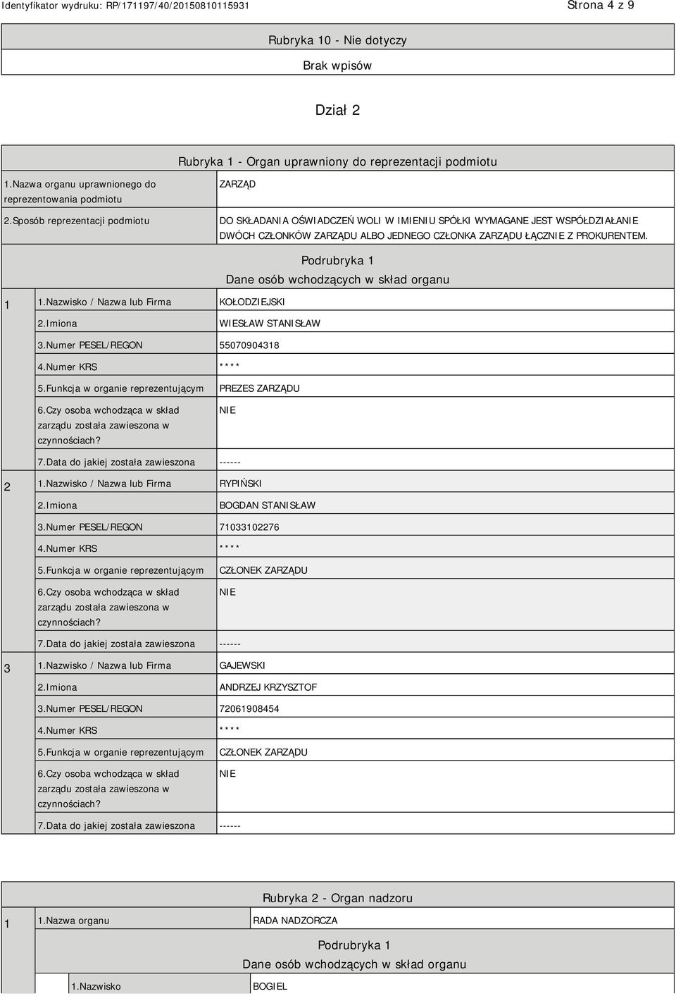 Nazwisko / Nazwa lub Firma KOŁODZIEJSKI Podrubryka 1 Dane osób wchodzących w skład organu WIESŁAW STANISŁAW 3.Numer PESEL/REGON 55070904318 4.Numer KRS **** 5.Funkcja w organie reprezentującym 6.