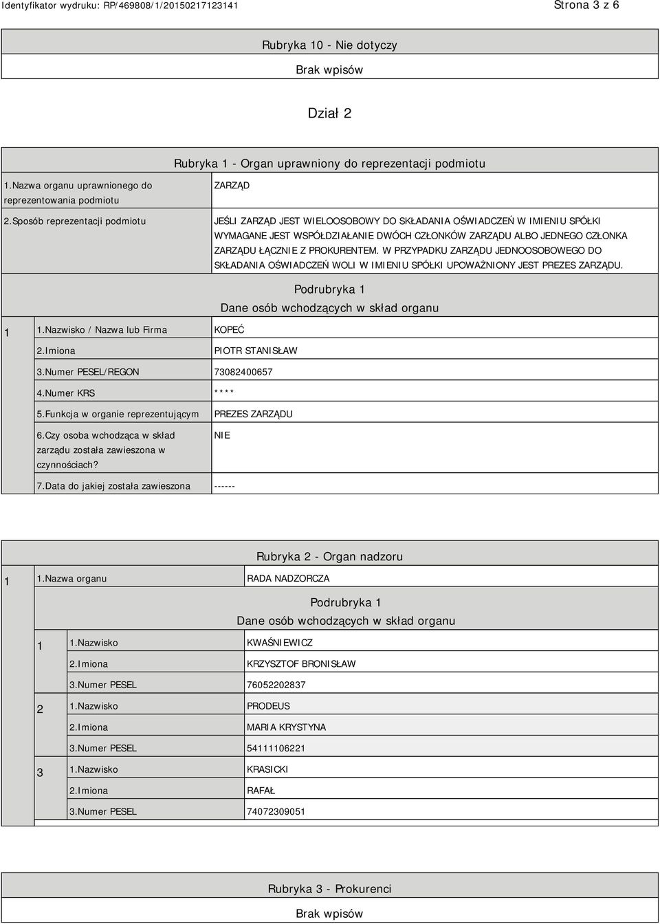 PROKURENTEM. W PRZYPADKU ZARZĄDU JEDNOOSOBOWEGO DO SKŁADANIA OŚWIADCZEŃ WOLI W IMIENIU SPÓŁKI UPOWAŻNIONY JEST PREZES ZARZĄDU. 1 1.