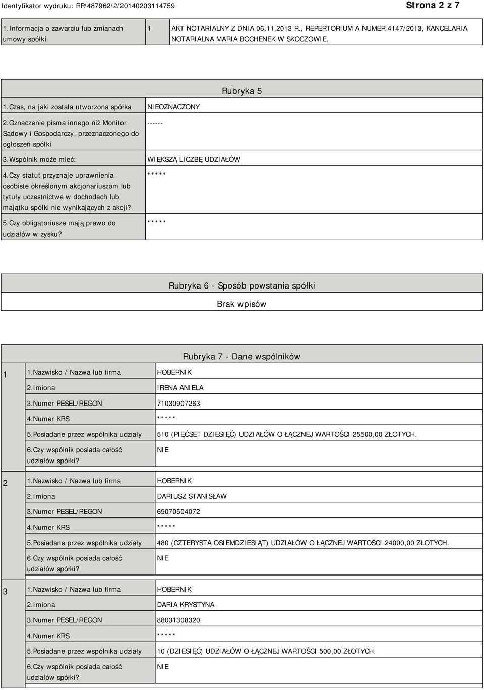 Czy statut przyznaje uprawnienia osobiste określonym akcjonariuszom lub tytuły uczestnictwa w dochodach lub majątku spółki nie wynikających z akcji? 5.