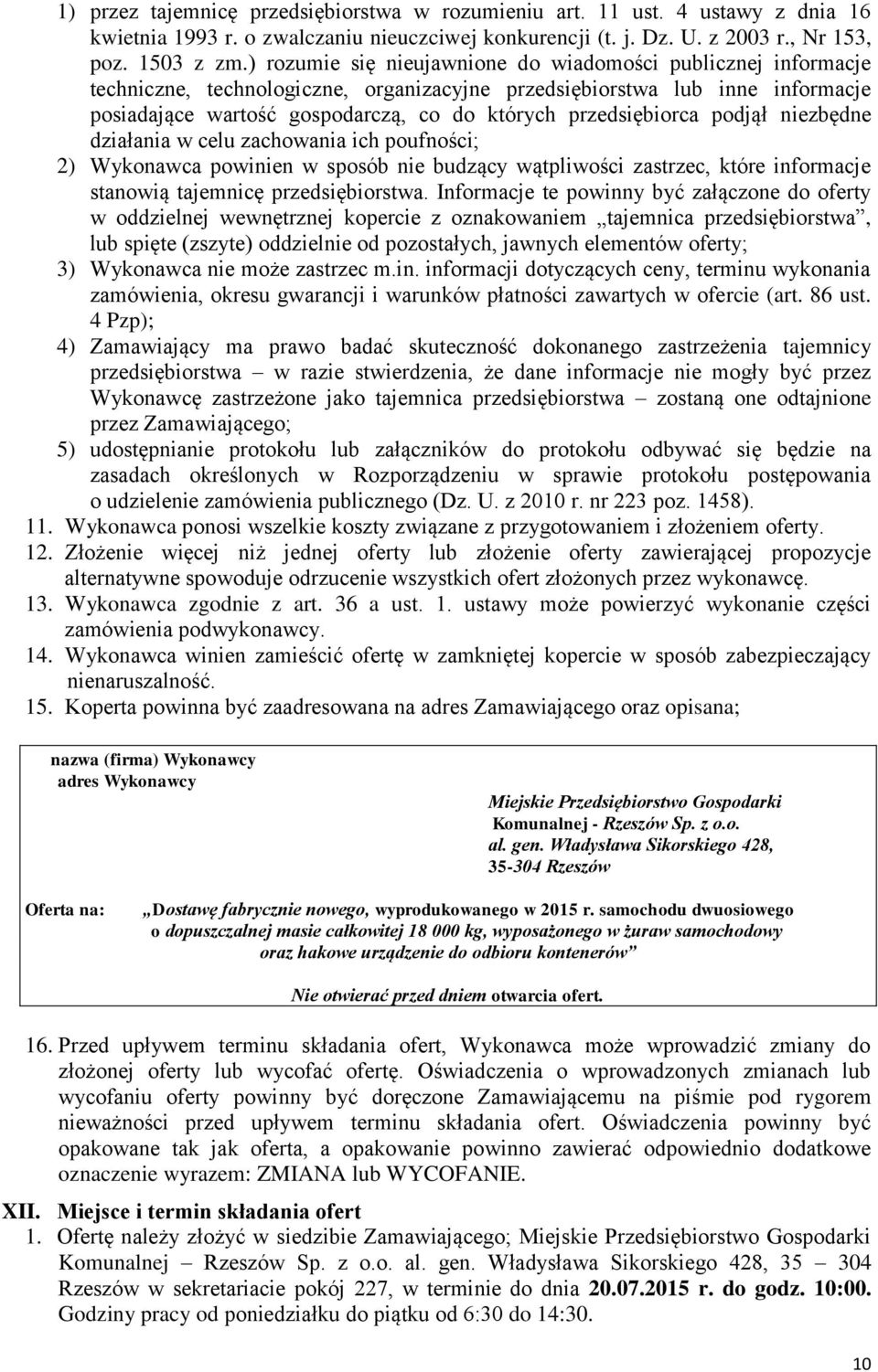 przedsiębiorca podjął niezbędne działania w celu zachowania ich poufności; 2) Wykonawca powinien w sposób nie budzący wątpliwości zastrzec, które informacje stanowią tajemnicę przedsiębiorstwa.