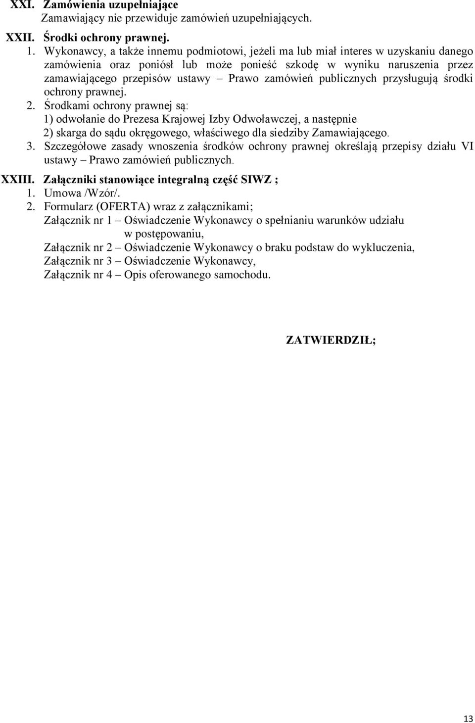 zamówień publicznych przysługują środki ochrony prawnej. 2.