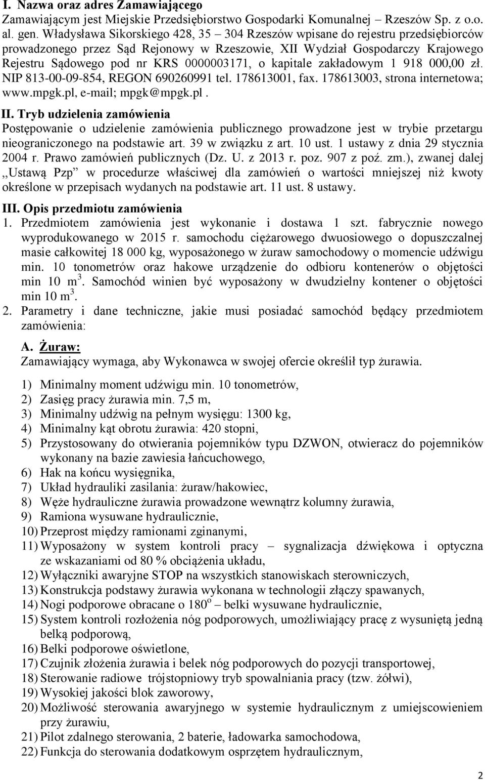 o kapitale zakładowym 1 918 000,00 zł. NIP 813-00-09-854, REGON 690260991 tel. 178613001, fax. 178613003, strona internetowa; www.mpgk.pl, e-mail; mpgk@mpgk.pl. II.