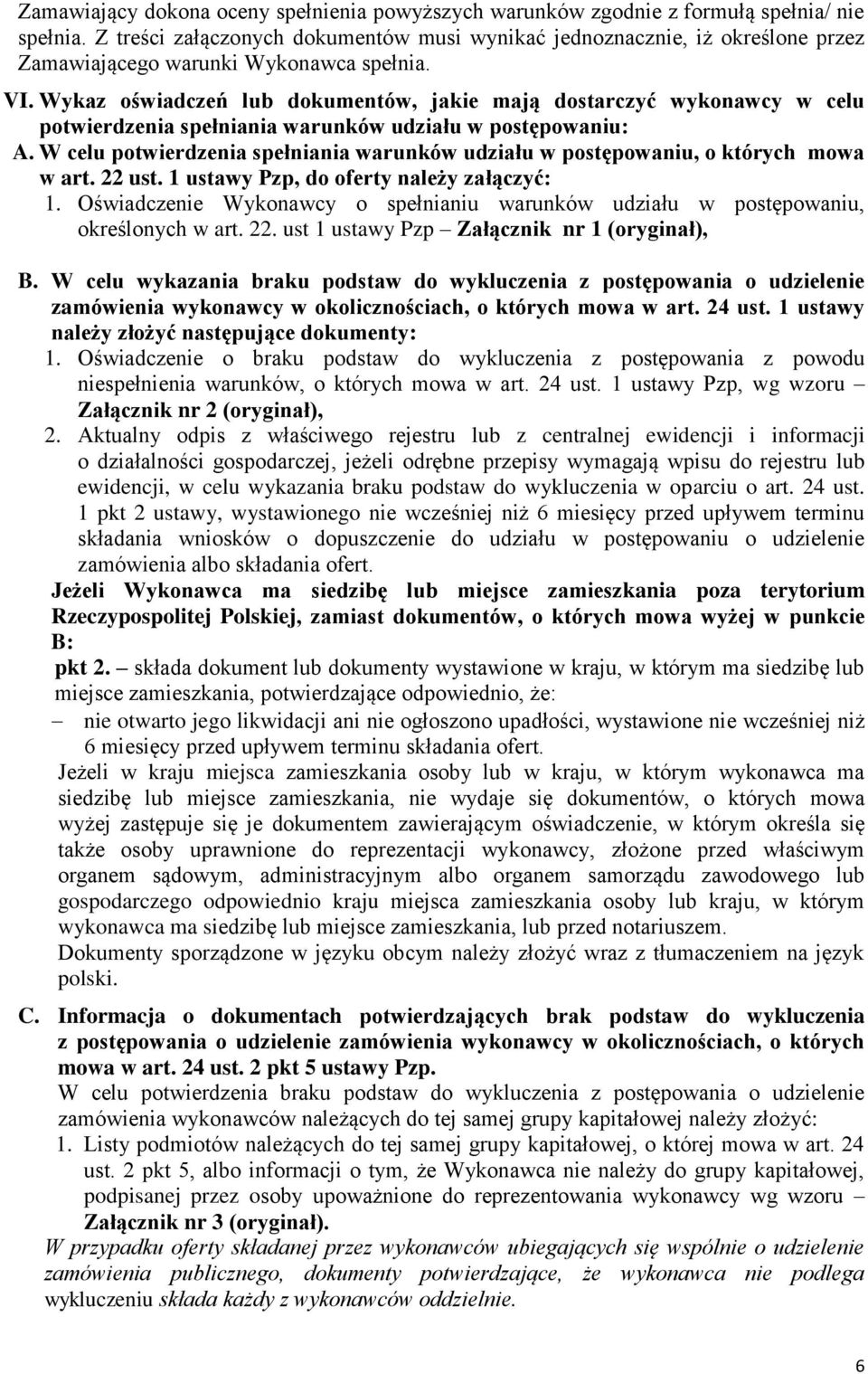Wykaz oświadczeń lub dokumentów, jakie mają dostarczyć wykonawcy w celu potwierdzenia spełniania warunków udziału w postępowaniu: A.