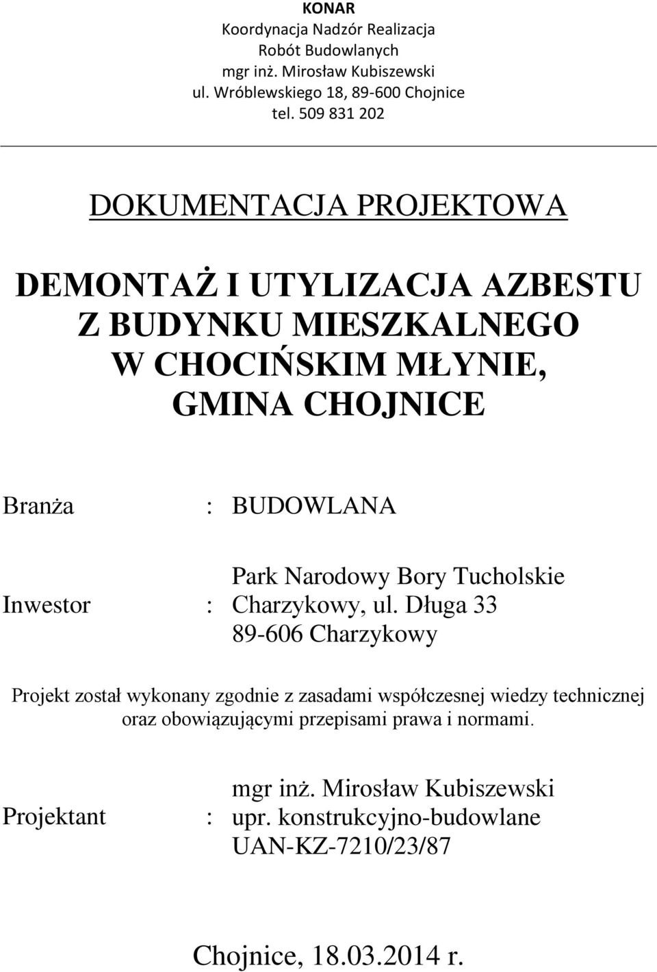 Inwestor : Park Narodowy Bory Tucholskie Charzykowy, ul.