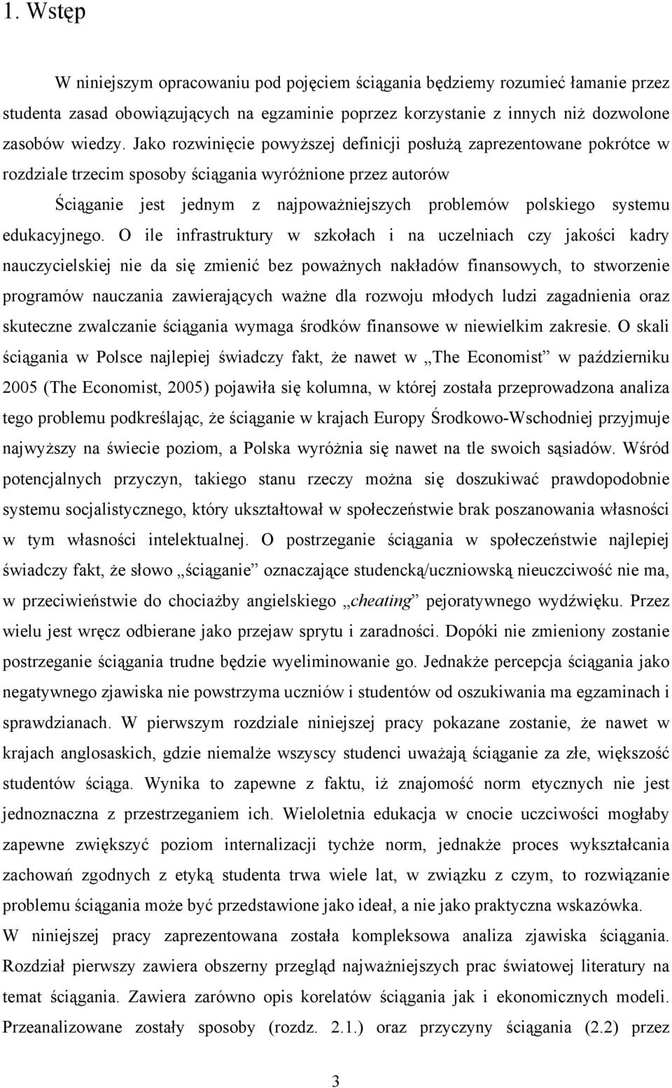 O le nfrastruktury w szkołach na uczelnach czy jakośc kadry nauczycelskej ne da sę zmenć bez poważnych nakładów fnansowych, to stworzene programów nauczana zawerających ważne dla rozwoju młodych ludz