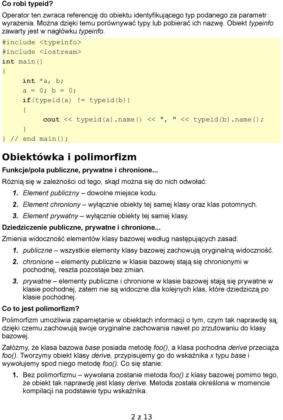 name(); } } // end main(); Obiektówka i polimorfizm Funkcje/pola publiczne, prywatne i chronione... Różnią się w zależności od tego, skąd można się do nich odwołać: 1.