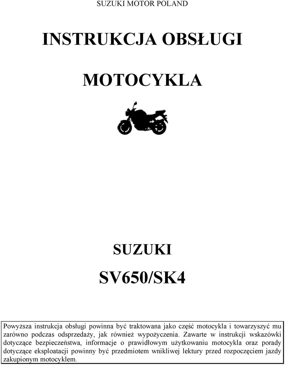 Zawarte w instrukcji wskazówki dotyczące bezpieczeństwa, informacje o prawidłowym użytkowaniu motocykla oraz