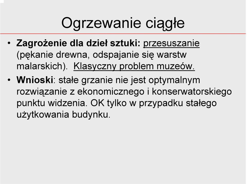 Wnioski: stałe grzanie nie jest optymalnym rozwiązanie z ekonomicznego i