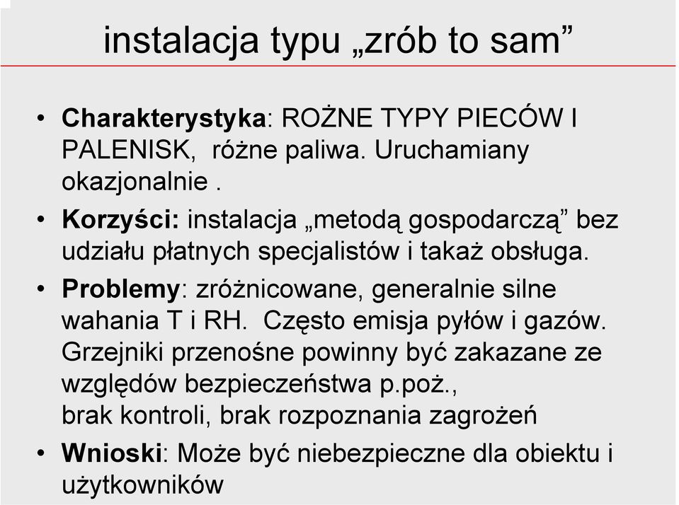 Problemy: zróżnicowane, generalnie silne wahania T i RH. Często emisja pyłów i gazów.