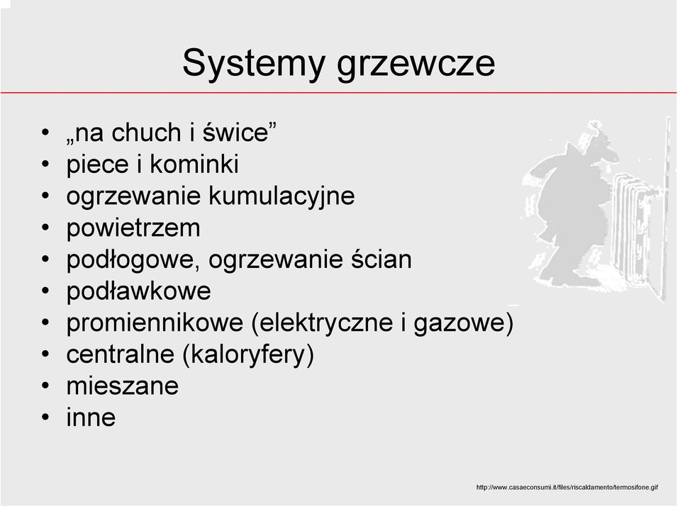 promiennikowe (elektryczne i gazowe) centralne (kaloryfery)