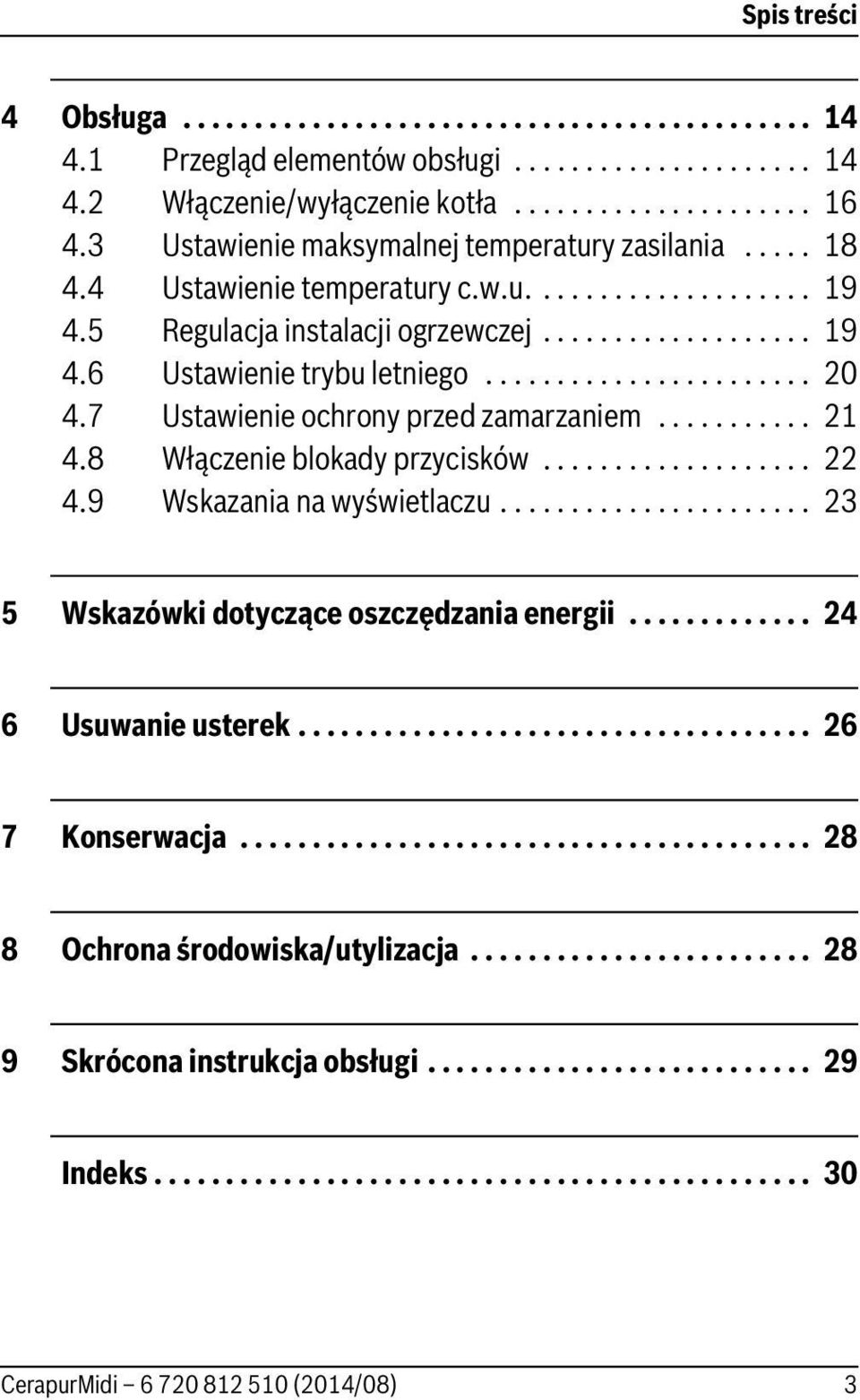 ...................... 20 4.7 Ustawienie ochrony przed zamarzaniem........... 21 4.8 Włączenie blokady przycisków................... 22 4.9 Wskazania na wyświetlaczu.