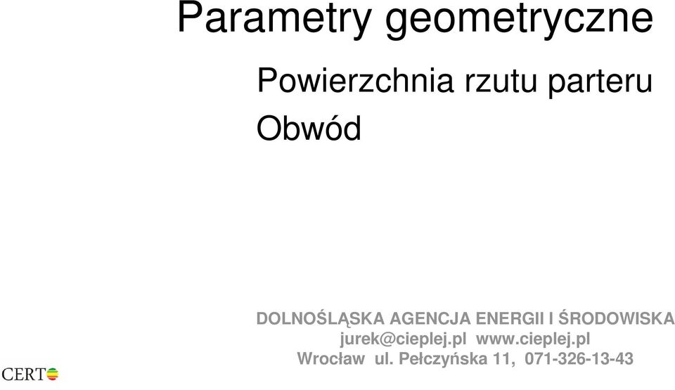 I ŚRODOWISKA jurek@cieplej.pl www.cieplej.pl Wrocław ul.