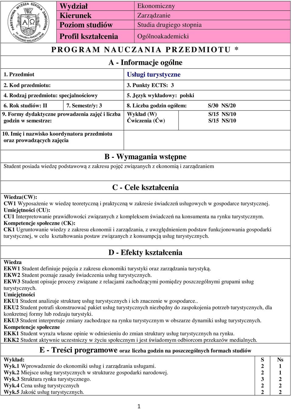 Formy dydaktyczne prowadzenia zajęć i liczba godzin w semestrze: 0.