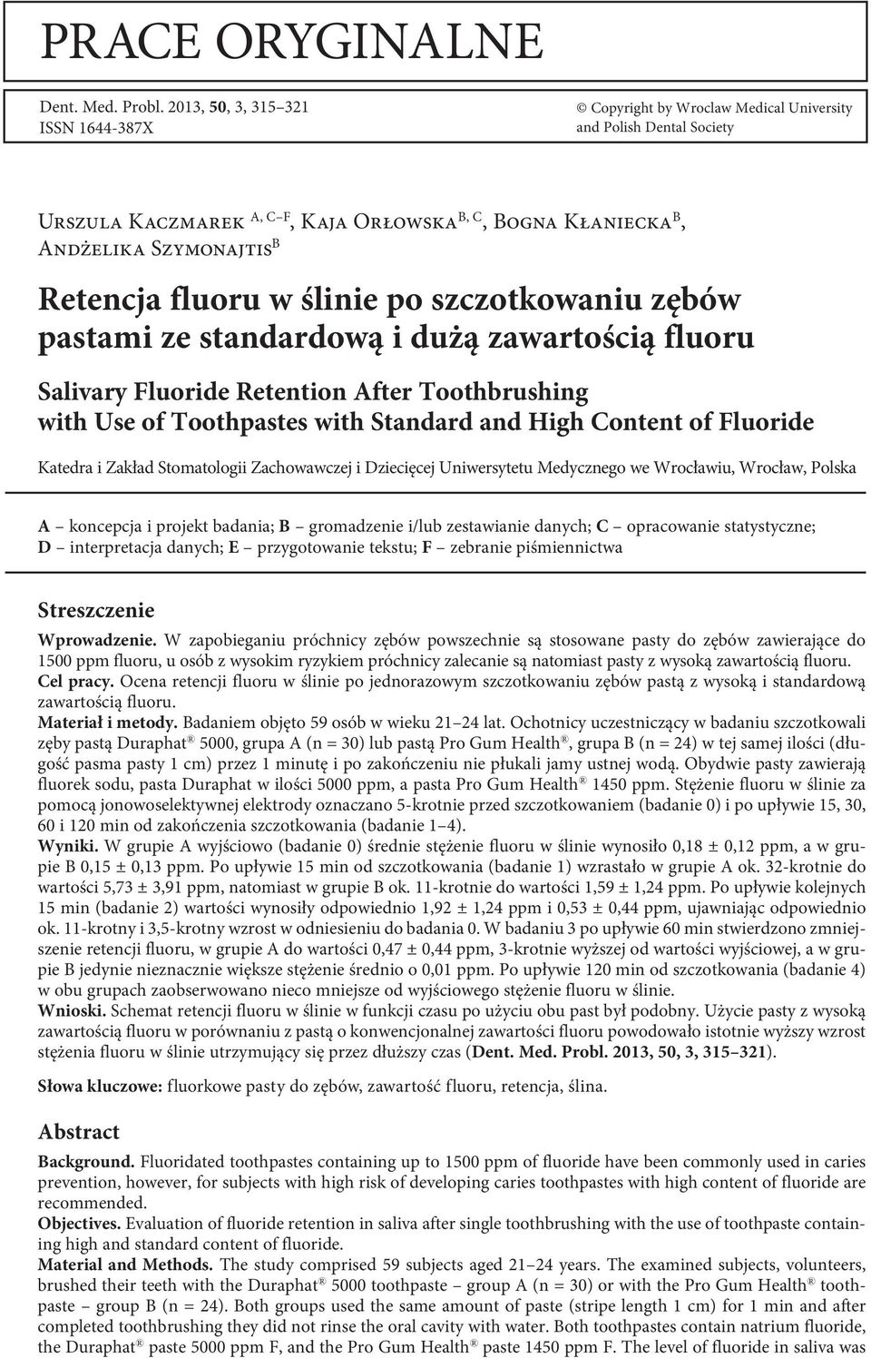 fluoru w ślinie po szczotkowaniu zębów pastami ze standardową i dużą zawartością fluoru Salivary Fluoride Retention After Toothbrushing with Use of Toothpastes with Standard and High Content of