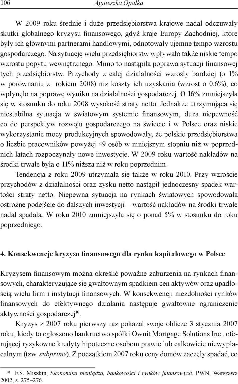 Mimo to nastąpiła poprawa sytuacji finansowej tych przedsiębiorstw.