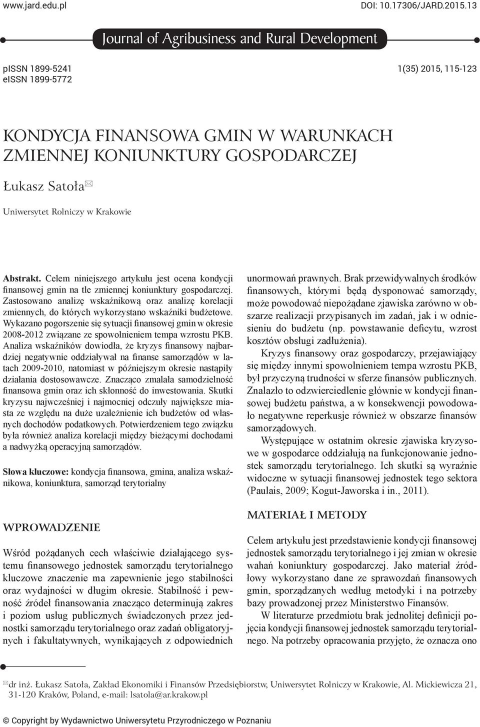 Rolniczy w Krakowie Abstrakt. Celem niniejszego artykułu jest ocena kondycji finansowej gmin na tle zmiennej koniunktury gospodarczej.