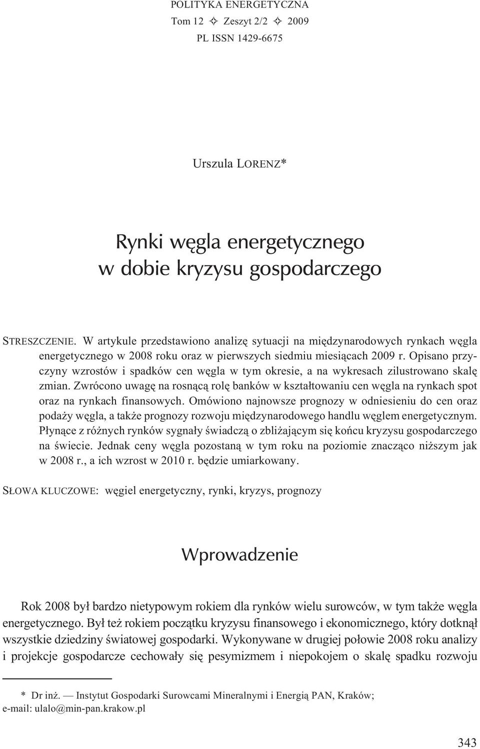 Opisano przyczyny wzrostów i spadków cen wêgla w tym okresie, a na wykresach zilustrowano skalê zmian.