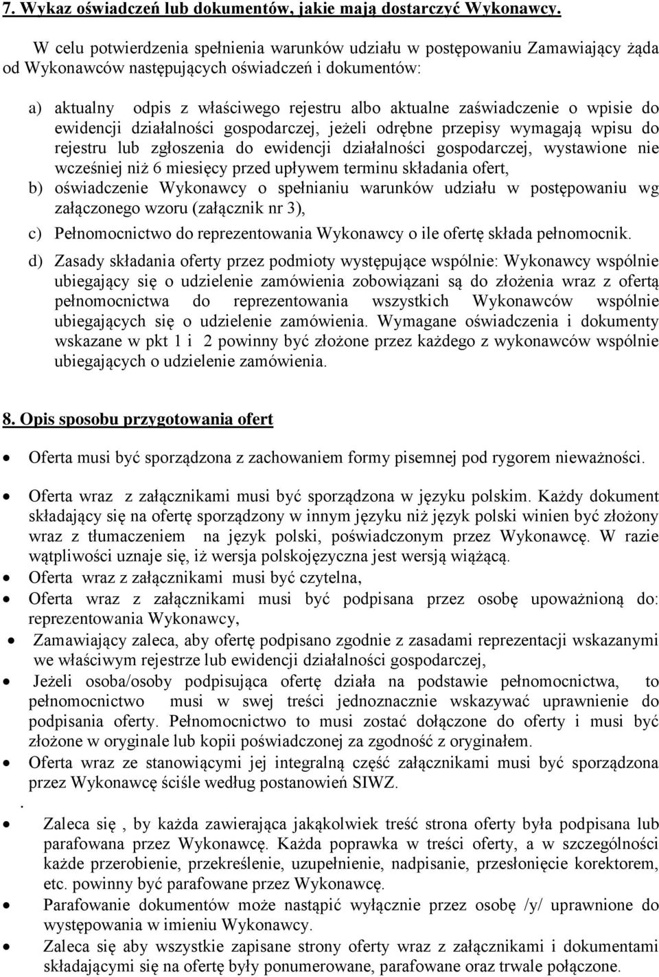 zaświadczenie o wpisie do ewidencji działalności gospodarczej, jeżeli odrębne przepisy wymagają wpisu do rejestru lub zgłoszenia do ewidencji działalności gospodarczej, wystawione nie wcześniej niż 6