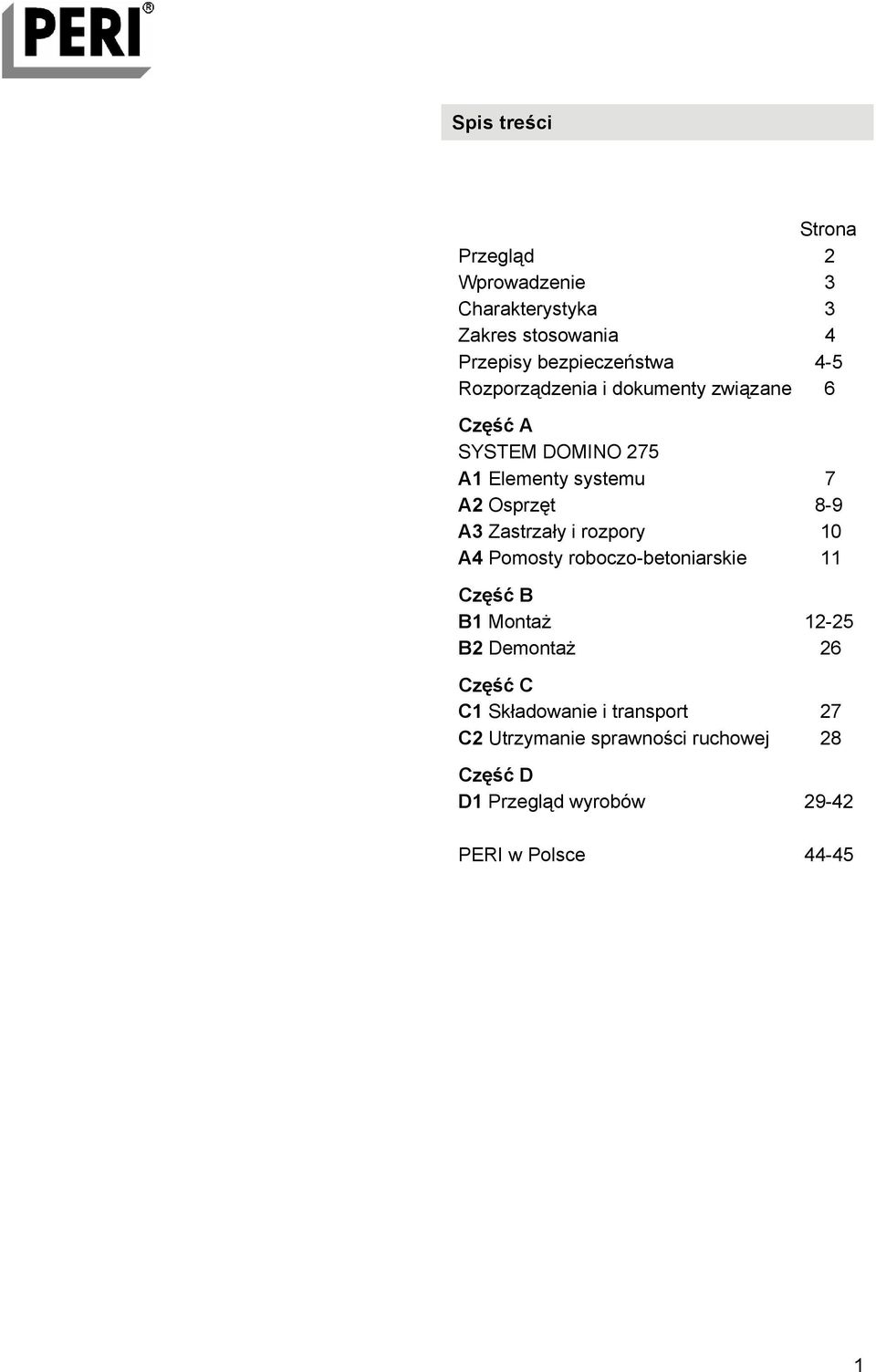 Zastrzały i rozpory 10 A4 Pomosty roboczo-betoniarskie 11 Część B B1 Montaż 12-25 B2 Demontaż 26 Część C C1