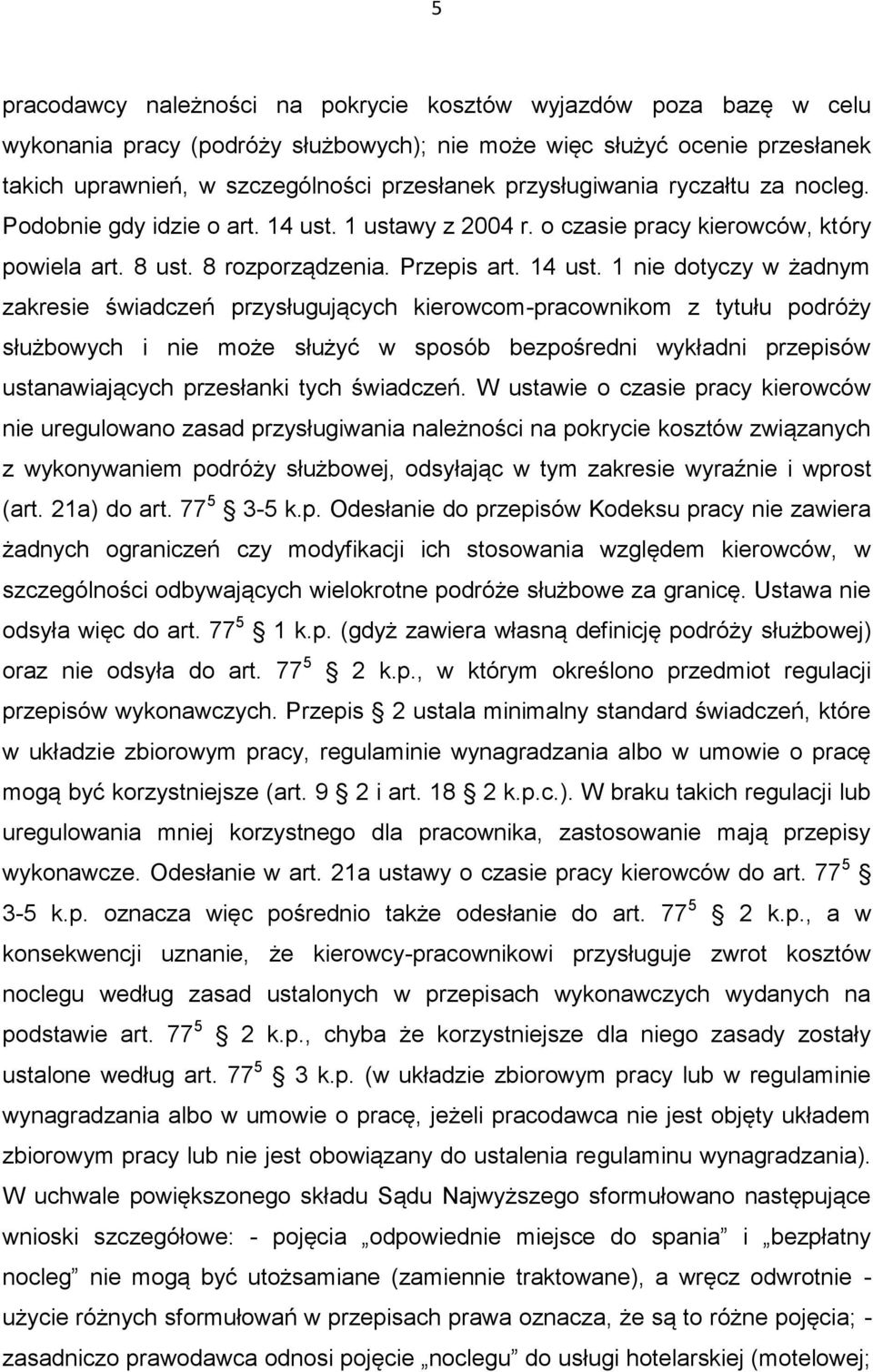 1 ustawy z 2004 r. o czasie pracy kierowców, który powiela art. 8 ust. 8 rozporządzenia. Przepis art. 14 ust.