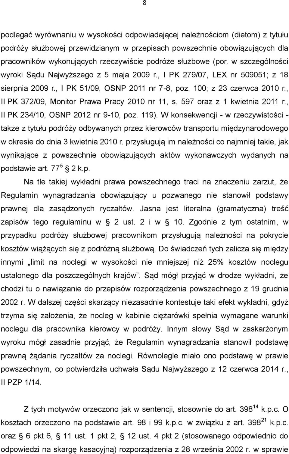 , II PK 372/09, Monitor Prawa Pracy 2010 nr 11, s. 597 oraz z 1 kwietnia 2011 r., II PK 234/10, OSNP 2012 nr 9-10, poz. 119).