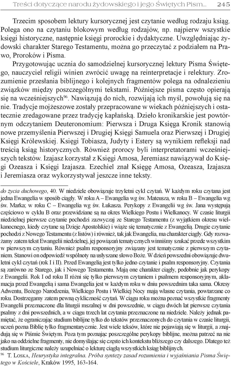 Przygotowując ucznia do samodzielnej kursorycznej lektury Pisma Świętego, nauczyciel religii winien zwrócić uwagę na reinterpretacje i relektury.