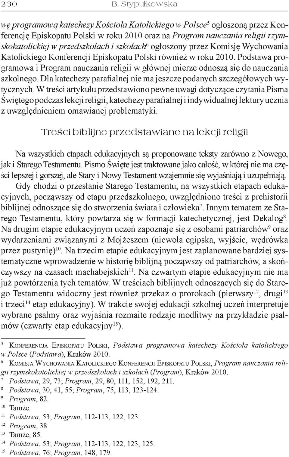 szkołach 6 ogłoszony przez Komisję Wychowania Katolickiego Konferencji Episkopatu Polski również w roku 2010.