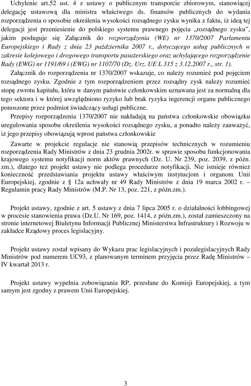 rozsądnego zysku, jakim posługuje się Załącznik do rozporządzenia (WE) nr 1370/2007 Parlamentu Europejskiego i Rady z dnia 23 października 2007 r.