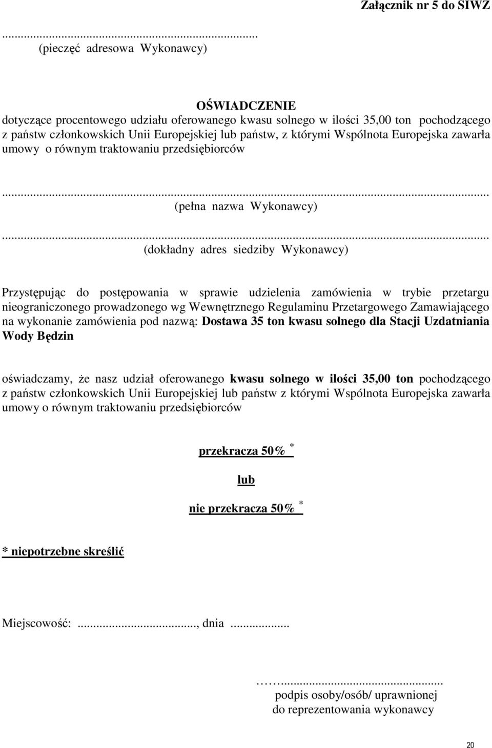 Wspólnota Europejska zawarła umowy o równym traktowaniu przedsiębiorców... (pełna nazwa Wykonawcy).