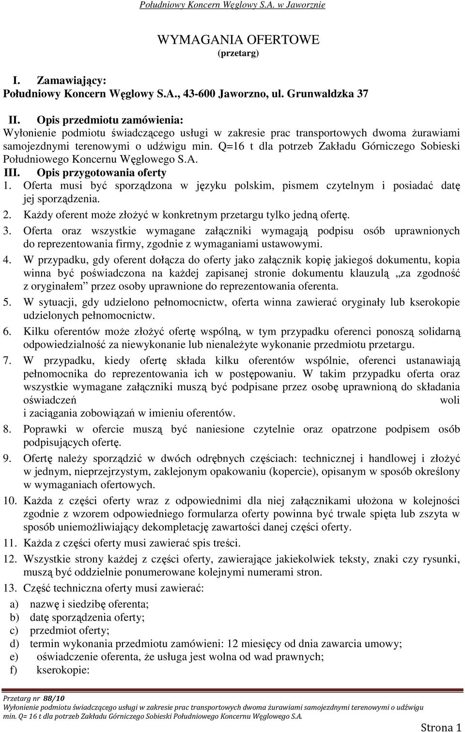 Q=16 t dla potrzeb Zakładu Górniczego Sobieski Południowego Koncernu Węglowego S.A. III. Opis przygotowania oferty 1.